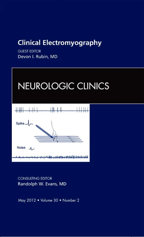Clinical Electromyography, An Issue of Neurologic ...