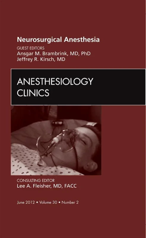 Neurosurgical Anesthesia, An Issue of Anesthesiolo...