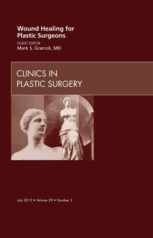 Wound Healing for Plastic Surgeons, An Issue of Cl...
