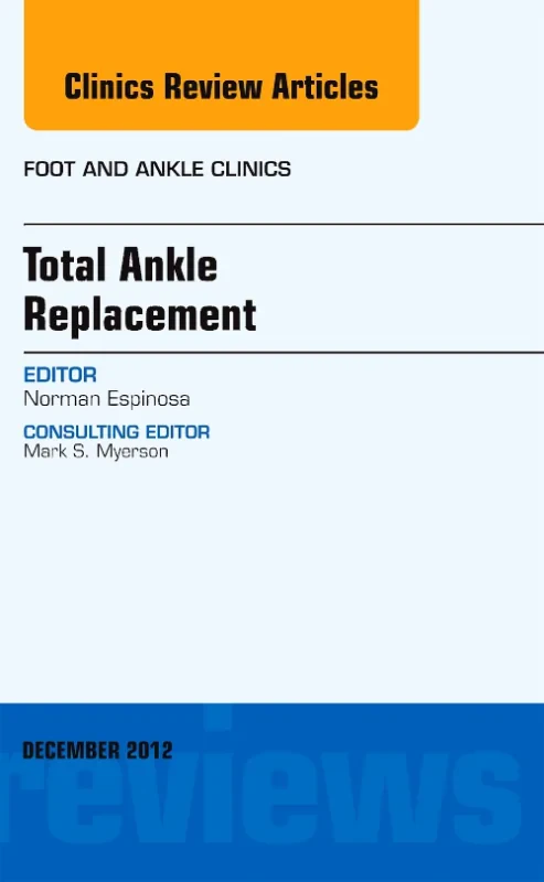 Total Ankle Replacement, An Issue of Foot and Ankl...