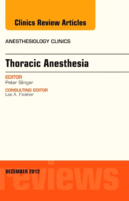 Thoracic Anesthesia, An Issue of Anesthesiology Cl...