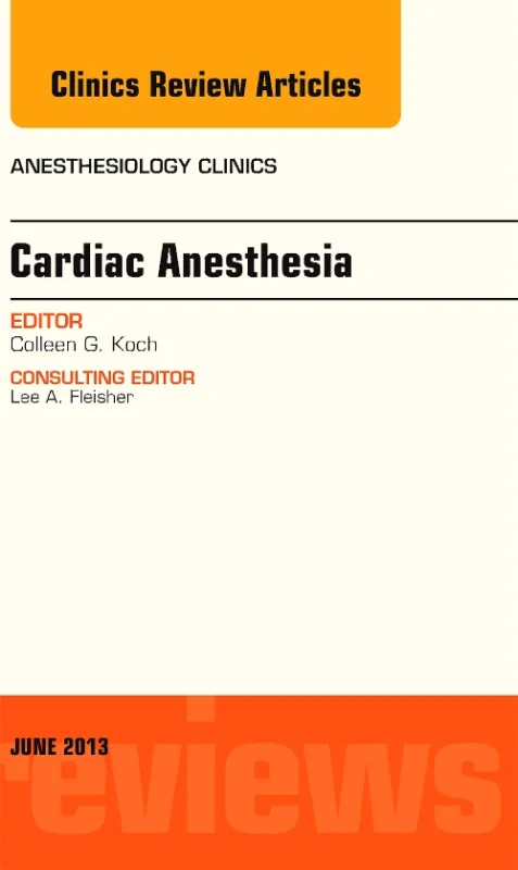 Cardiac Anesthesia, An Issue of Anesthesiology Cli...