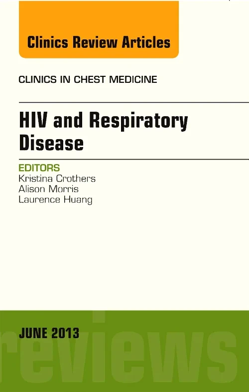 HIV and Respiratory Disease, An Issue of Clinics i...