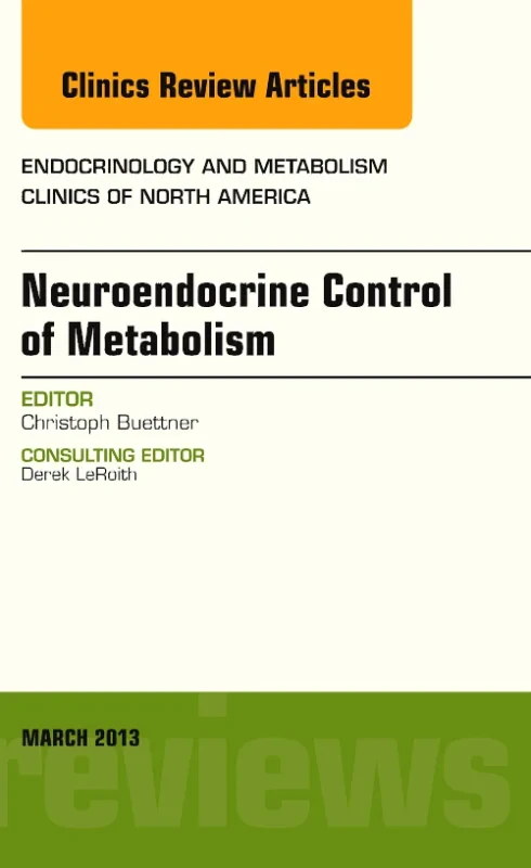 Neuroendocrine Control of Metabolism, An Issue of ...