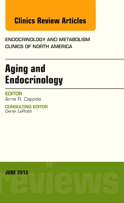 Aging and Endocrinology, An Issue of Endocrinology...