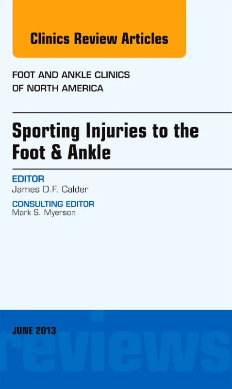 Sporting Injuries to the Foot & Ankle, An Issue of...