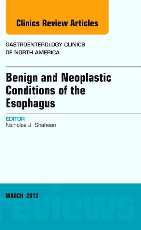 Benign and Neoplastic Conditions of the Esophagus,...