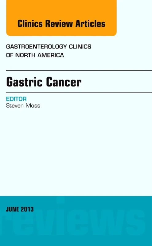 Gastric Cancer, An Issue of Gastroenterology Clini...