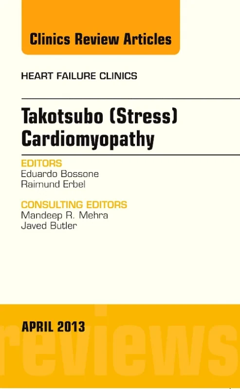 Takotsubo (Stress) Cardiomyopathy, An Issue of Hea...