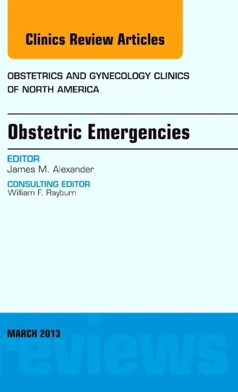Obstetric Emergencies, An Issue of Obstetrics and ...