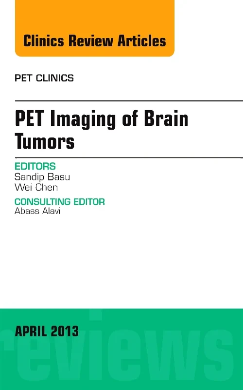 Pet Imaging of Brain Tumors, An Issue of PET Clini...
