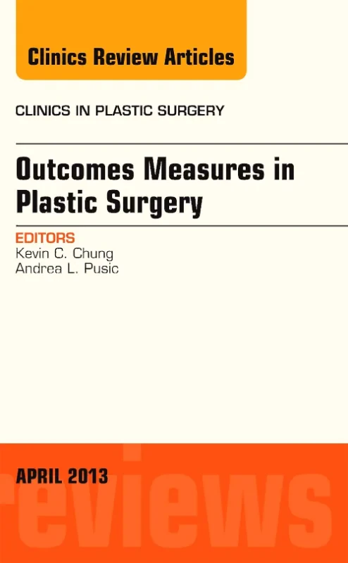 Outcomes Measures in Plastic Surgery, An Issue of ...