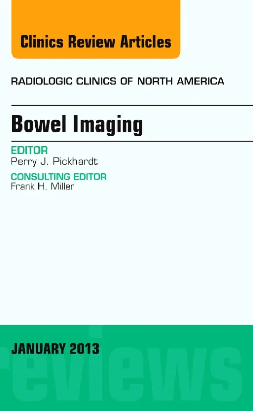 Bowel Imaging, An Issue of Radiologic Clinics of N...