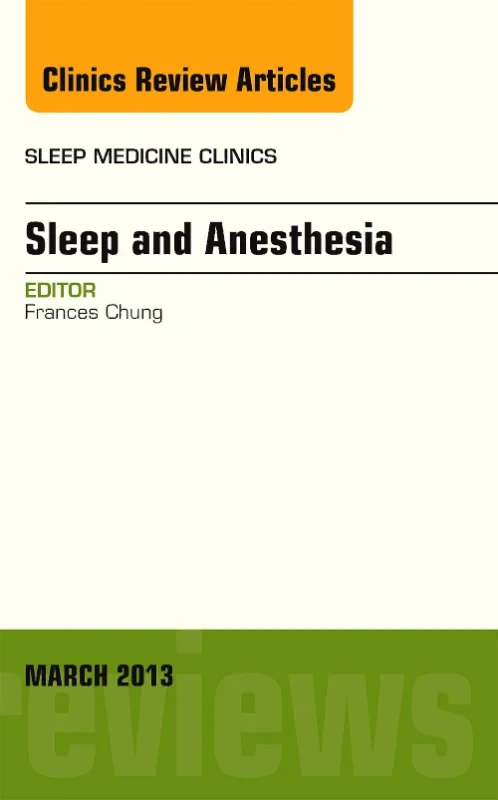 Sleep and Anesthesia, An Issue of Sleep Medicine C...