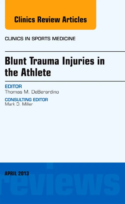 Blunt Trauma Injuries in the Athlete, An Issue of ...