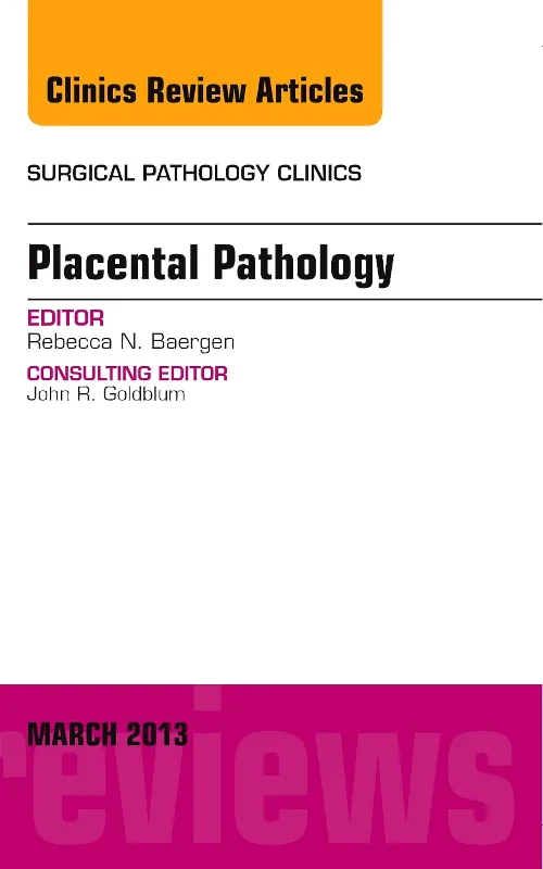 Placental Pathology, An Issue of Surgical Patholog...