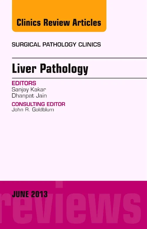 Liver Pathology, An Issue of Surgical Pathology Cl...