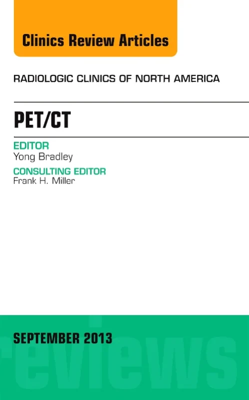 PET/CT, An Issue of Radiologic Clinics of North Am...