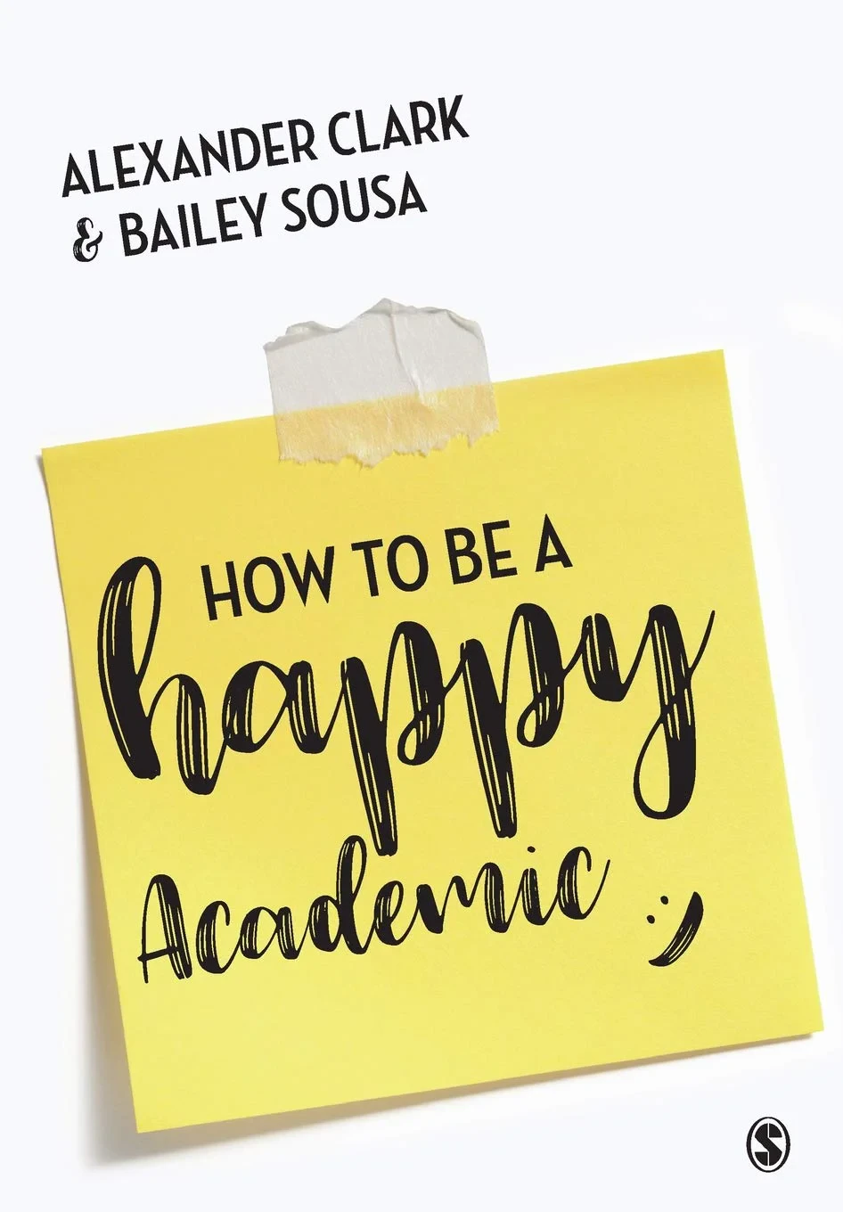 Coperta cărții "How to Be a Happy Academic. A Guide to Being Effective in Research, Writing and Teaching" de autor necunoscut