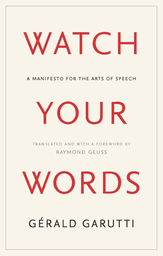Coperta cărții "Watch Your Words: A Manifesto for the Arts of Speech" de autor necunoscut