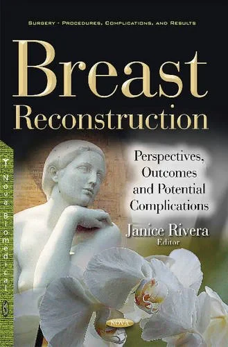 Coperta cărții "Breast Reconstruction: Perspectives, Outcomes &amp; Potential Complications" de autor necunoscut