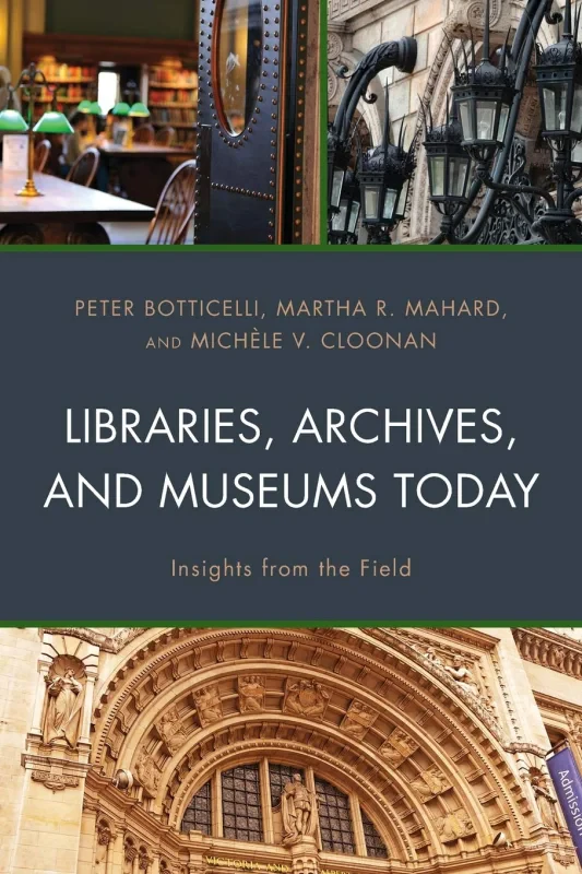 Coperta cărții "Libraries, Archives, and Museums Today Insights from the Field" de autor necunoscut