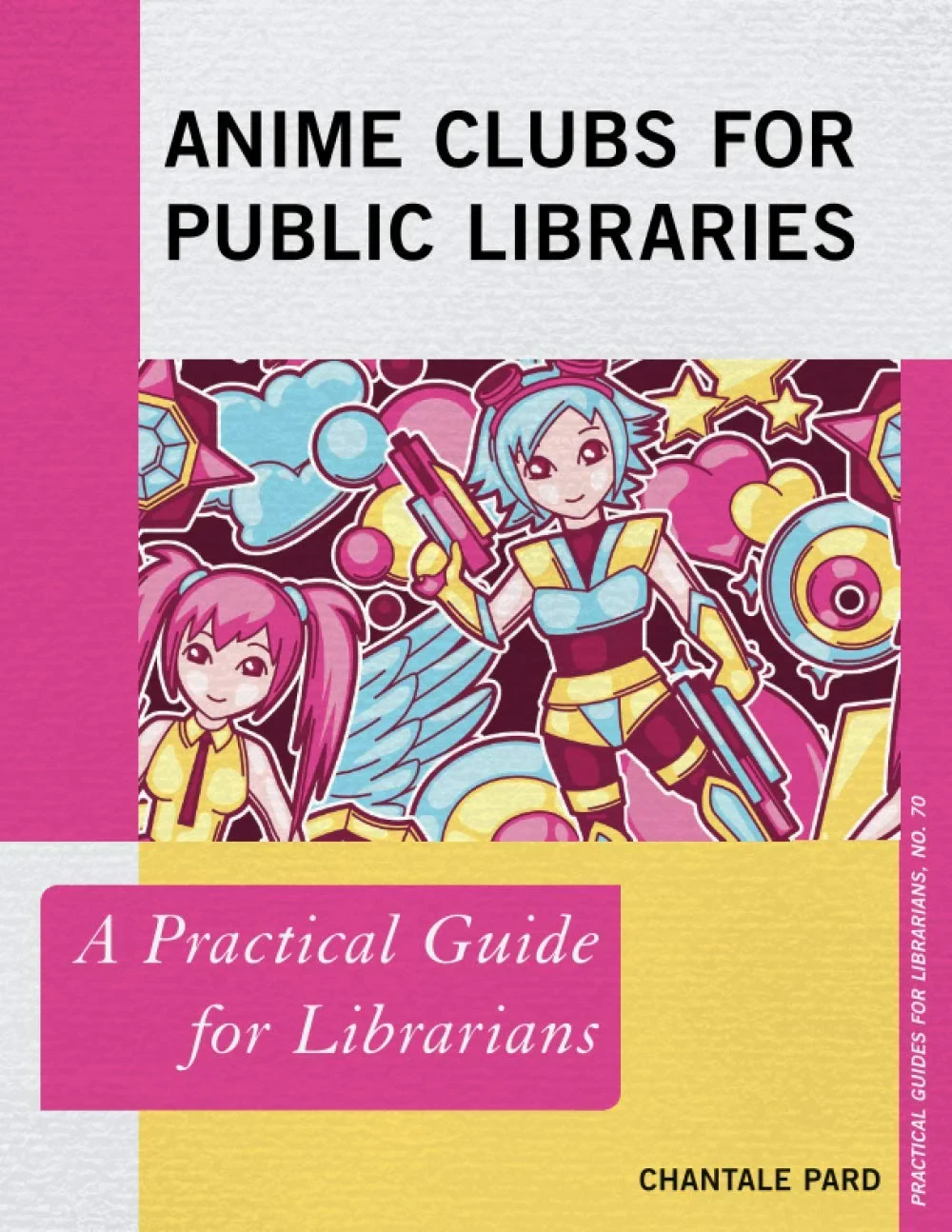 Coperta cărții "Anime Clubs for Public Libraries: A Practical Guide for Librarians: 70" de autor necunoscut