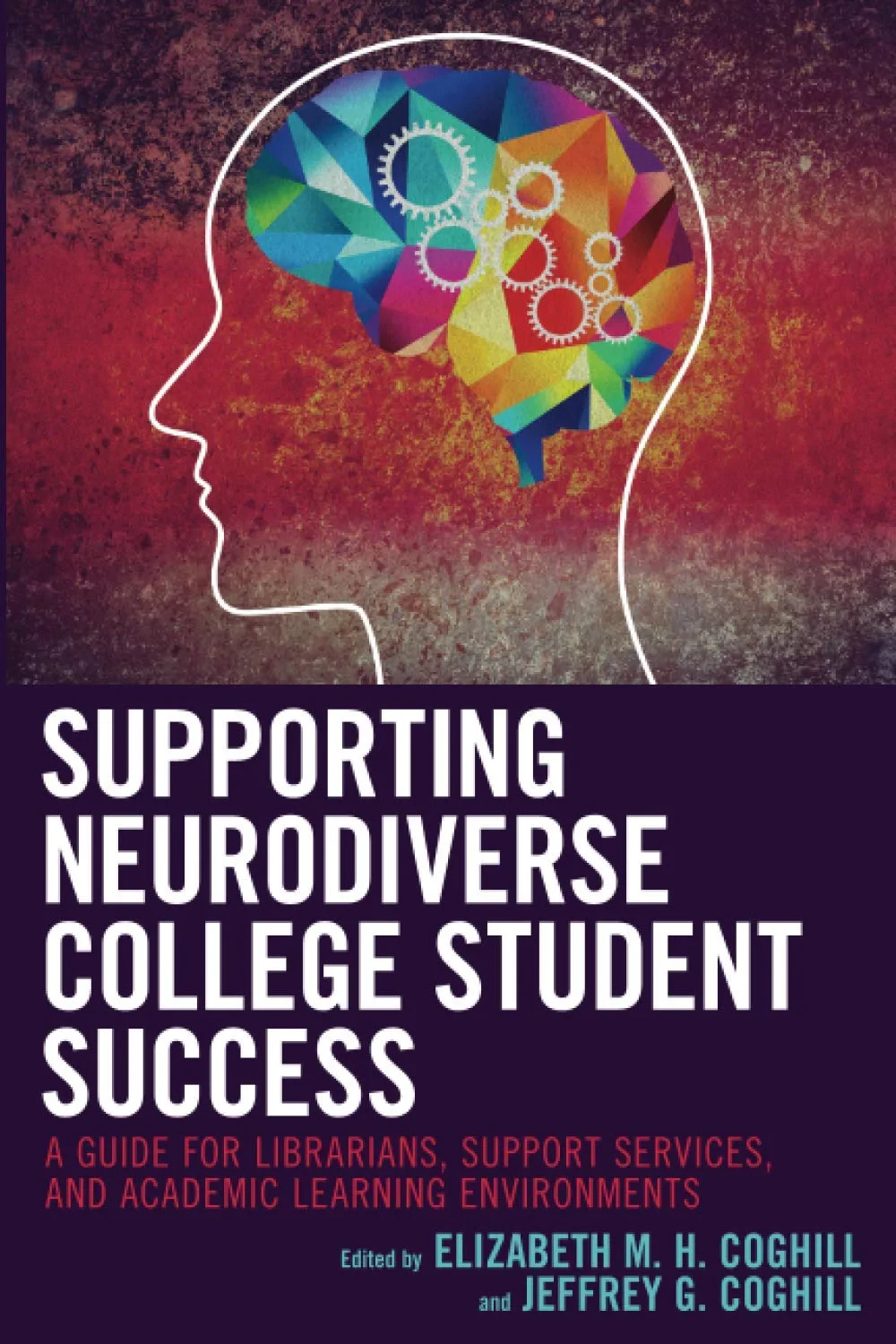Coperta cărții "Supporting Neurodiverse College Student Success: A Guide for Librarians, Student Support Services, and Academic Learning Environments" de autor necunoscut