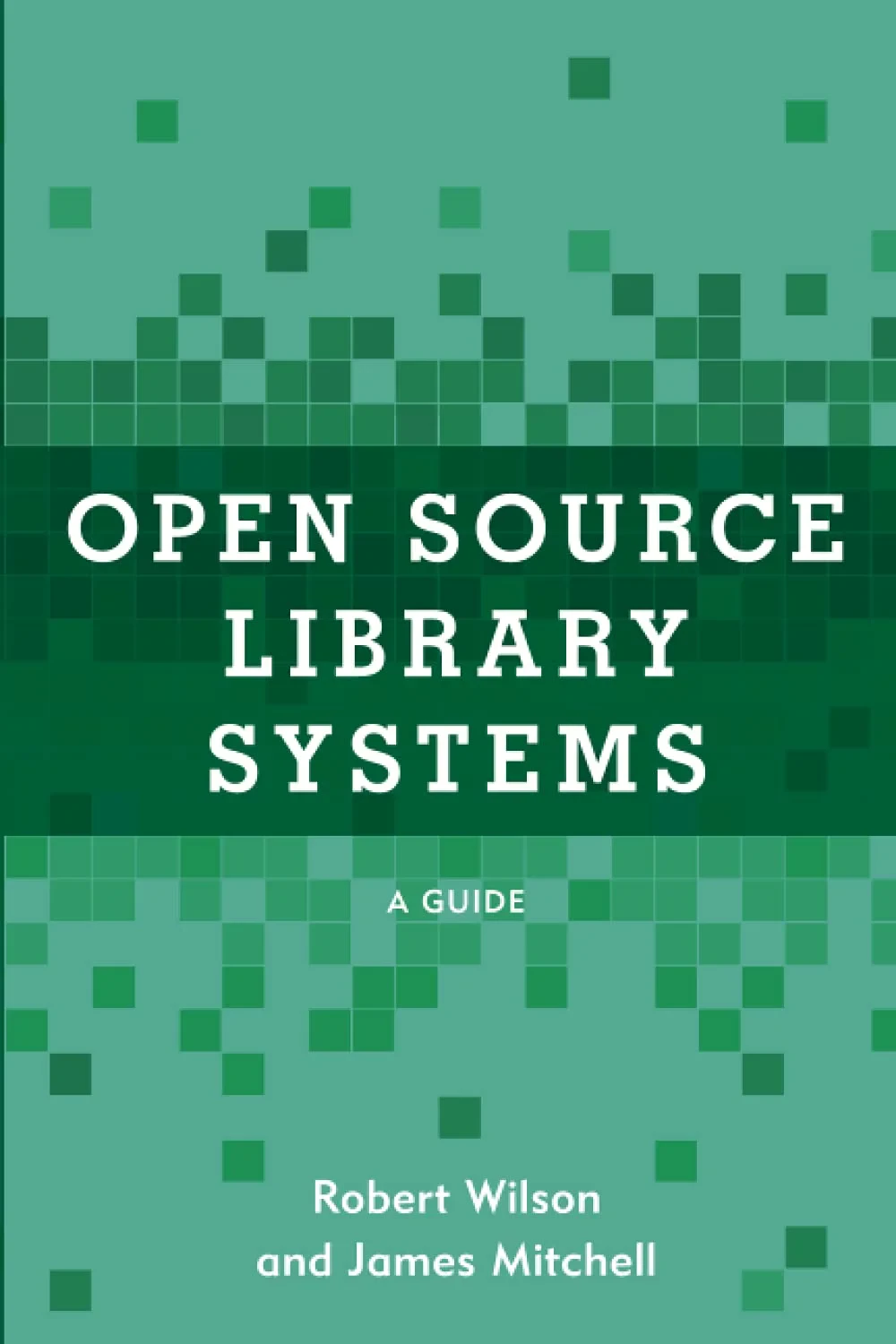 Coperta cărții "Open Source Library Systems: A Guide (LITA Guides)" de autor necunoscut