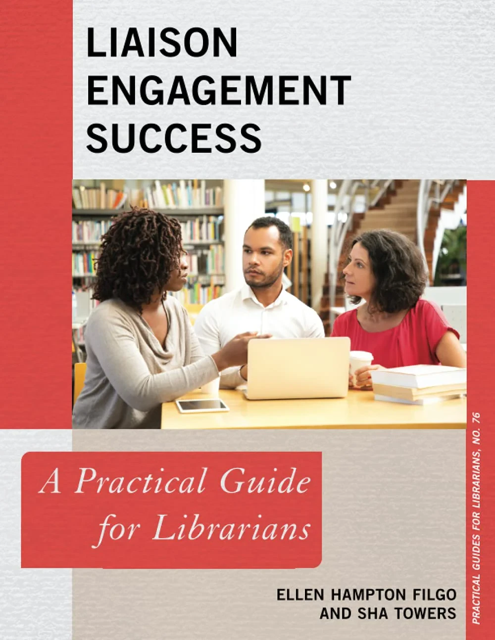 Coperta cărții "Liaison Engagement Success: A Practical Guide for Librarians: 76 (Practical Guides for Librarians)" de autor necunoscut