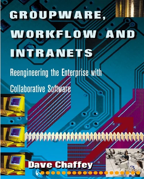 Groupware, Workflow and Intranets
