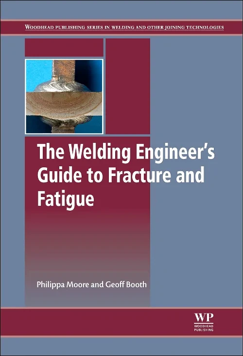 The Welding Engineer’s Guide to Fracture and Fatig...