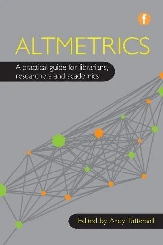 Coperta cărții "Altmetrics: A practical guide for librarians, researchers and academics" de autor necunoscut