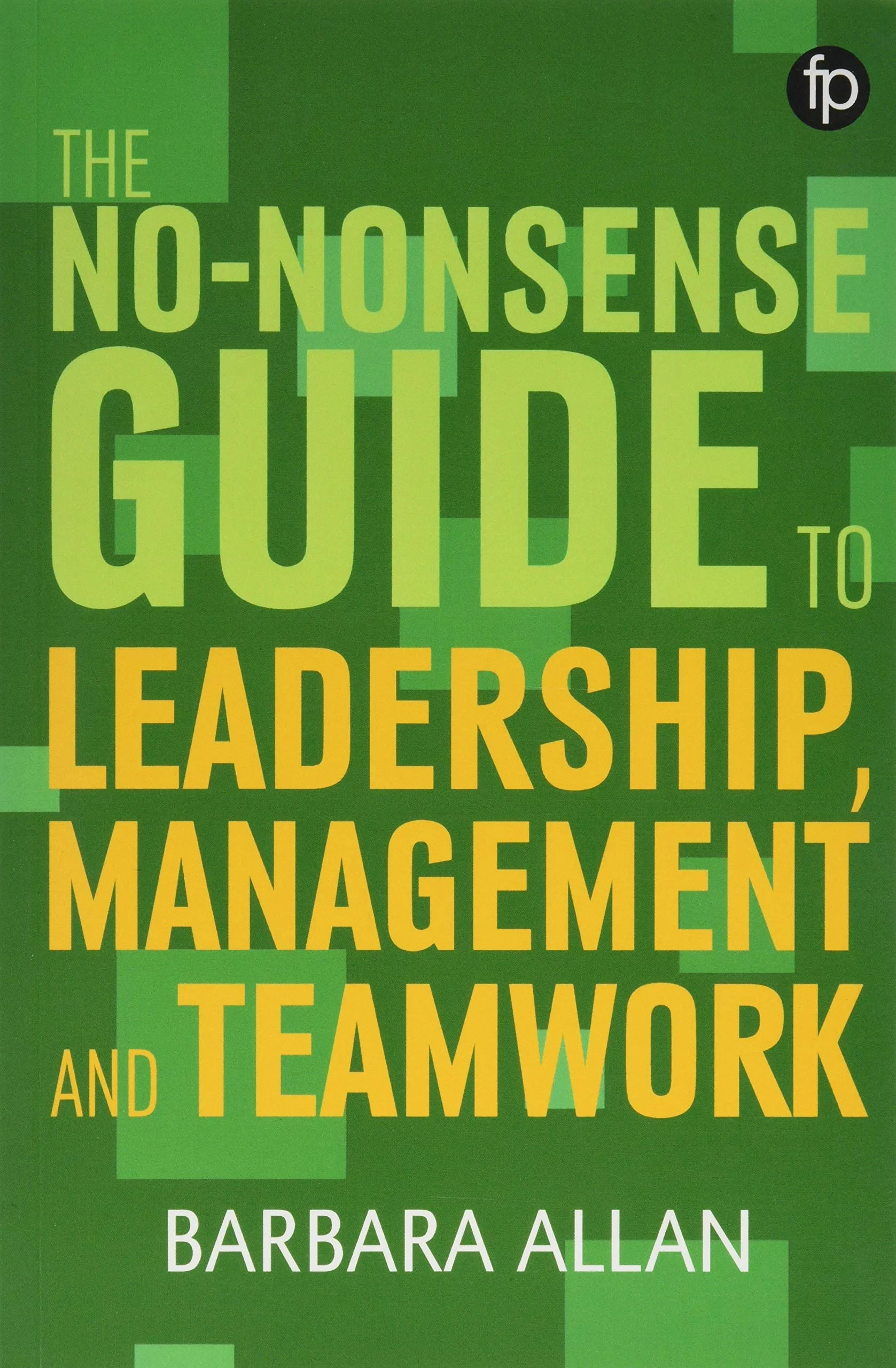 Coperta cărții "The No-Nonsense Guide to Leadership, Management and Teamwork" de autor necunoscut
