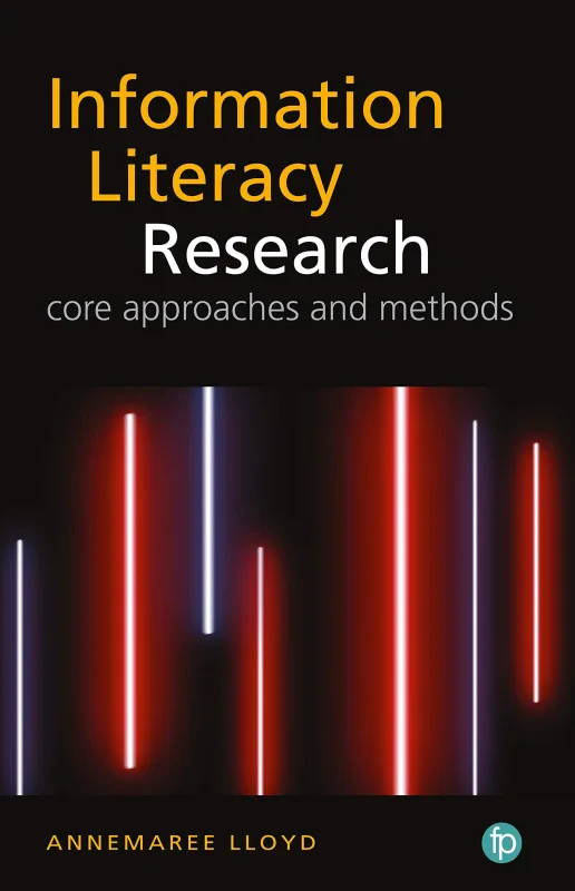 Coperta cărții "Information Literacy Research: Core approaches and methods: Perspectives, Methods and Techniques" de autor necunoscut