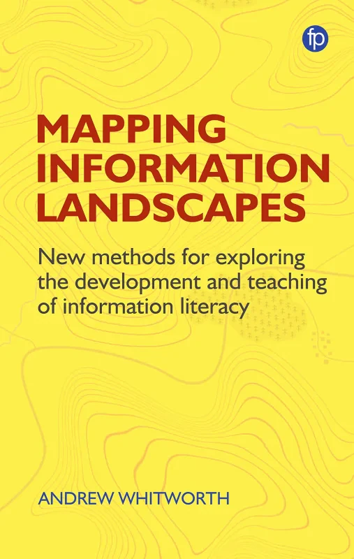 Coperta cărții "Information, Mapping and Power: New methods for exploring the development and teaching of information literacy education and mapping" de autor necunoscut