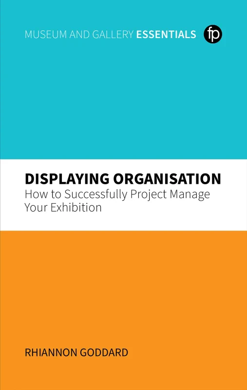 Coperta cărții "Displaying Organisation: How to Successfully Project Manage Your Exhibition" de autor necunoscut