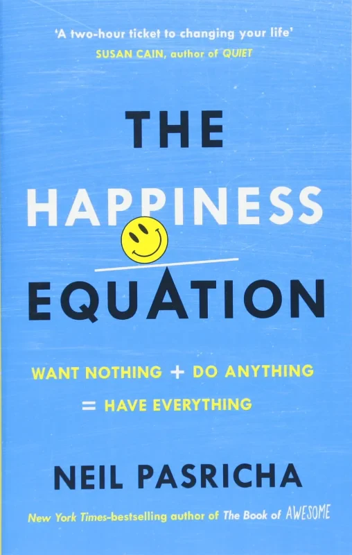 Coperta cărții "The Happiness Equation: Want Nothing + Do Anything = Have Everything" de autor necunoscut