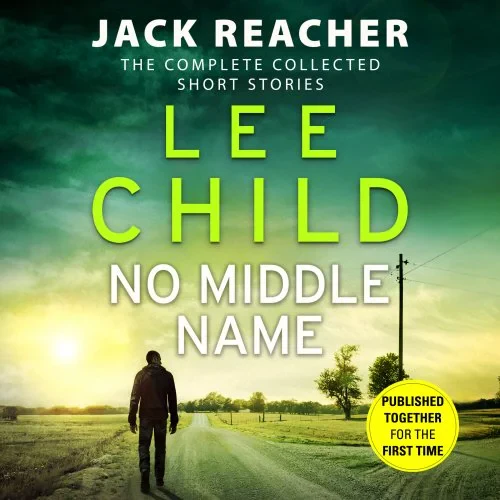 Coperta cărții "No Middle Name: The Complete Collected Jack Reacher Stories" de autor necunoscut