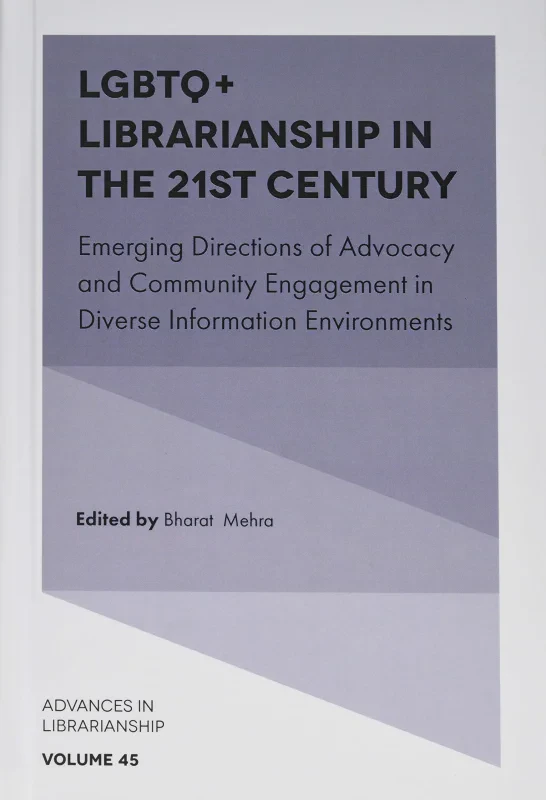 Coperta cărții "LGBTQ+ Librarianship in the 21st Century: Emerging Directions of Advocacy and Community Engagement in Diverse Information Environments (Advances in Librarianship)" de autor necunoscut