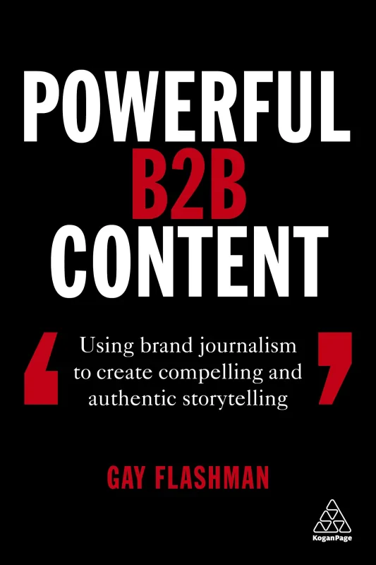 Coperta cărții "Powerful B2B Content: Using Brand Journalism to Create Compelling and Authentic Storytelling" de autor necunoscut