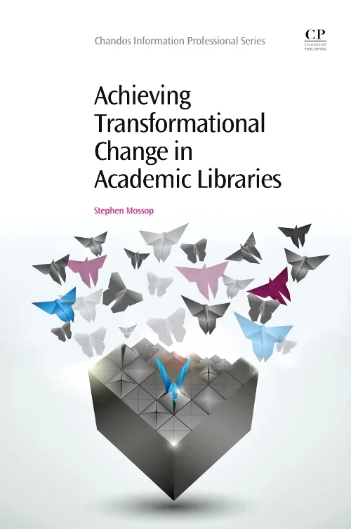 Achieving Transformational Change in Academic Libr...