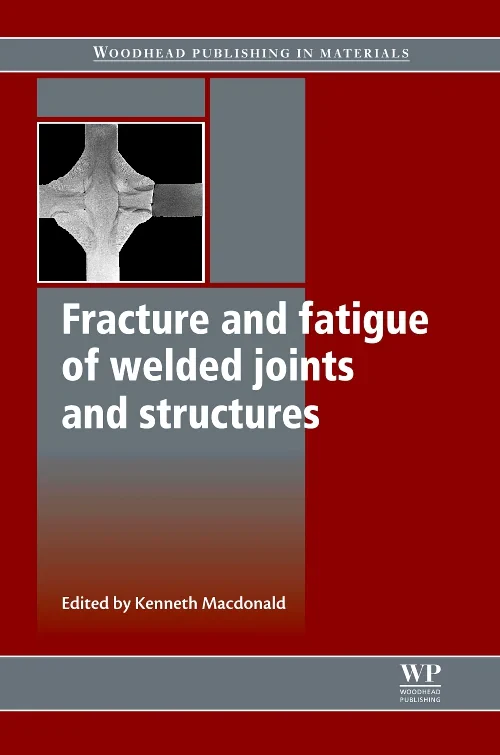 Fracture and Fatigue of Welded Joints and Structur...