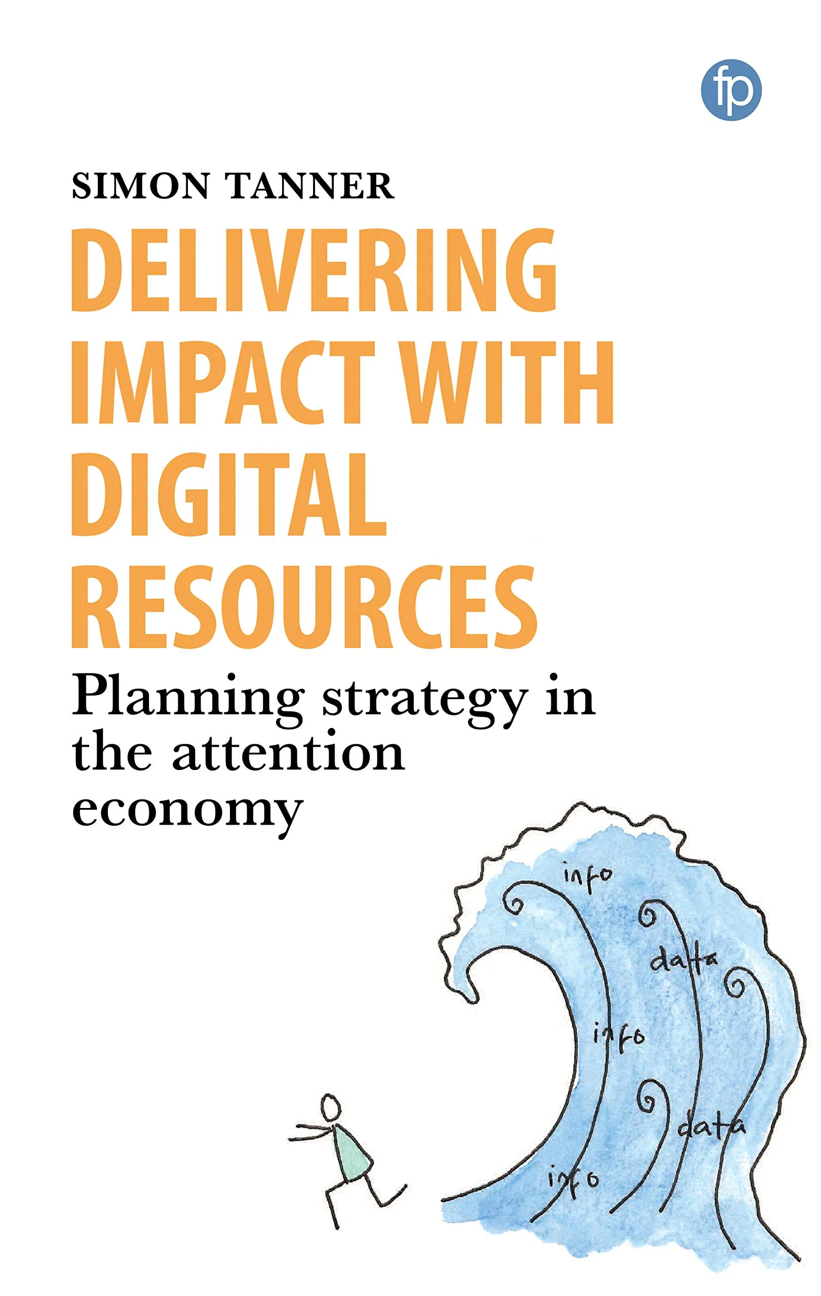 Coperta cărții "Delivering Impact with Digital Resources: Planning your strategy in the attention economy" de autor necunoscut