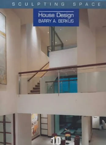 Coperta cărții "Barry A.Berkus: Sculpting Space: 10 (House Design)" de autor necunoscut