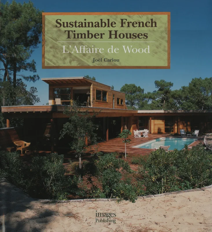 Coperta cărții "Sustainable French Timber Houses: L'affaire de Wood" de autor necunoscut