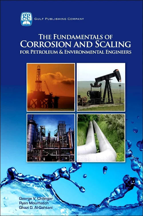 The Fundamentals of Corrosion and Scaling for Petr...