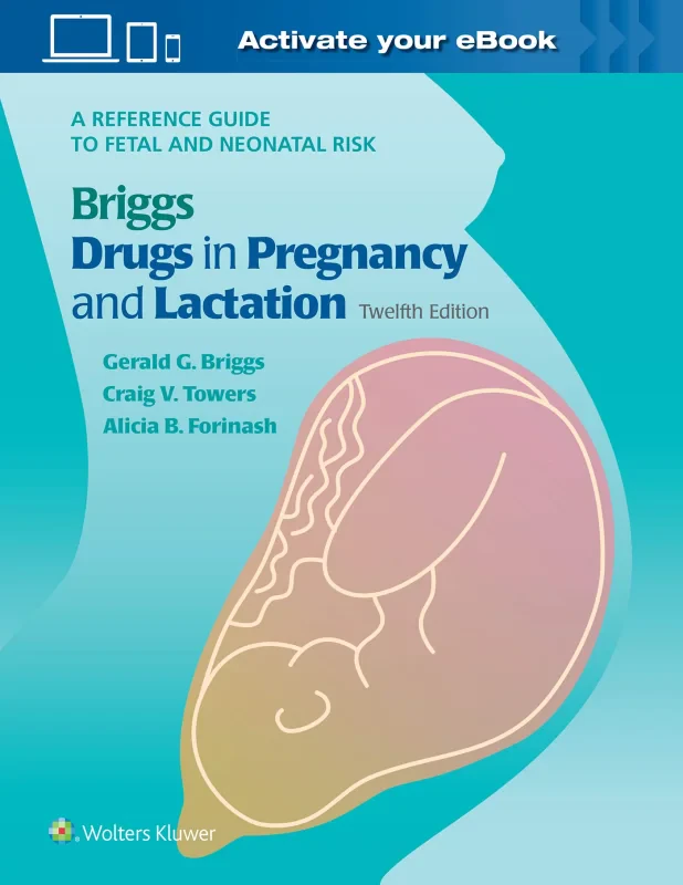 Coperta cărții "Briggs Drugs in Pregnancy and Lactation: A Reference Guide to Fetal and Neonatal Risk" de autor necunoscut