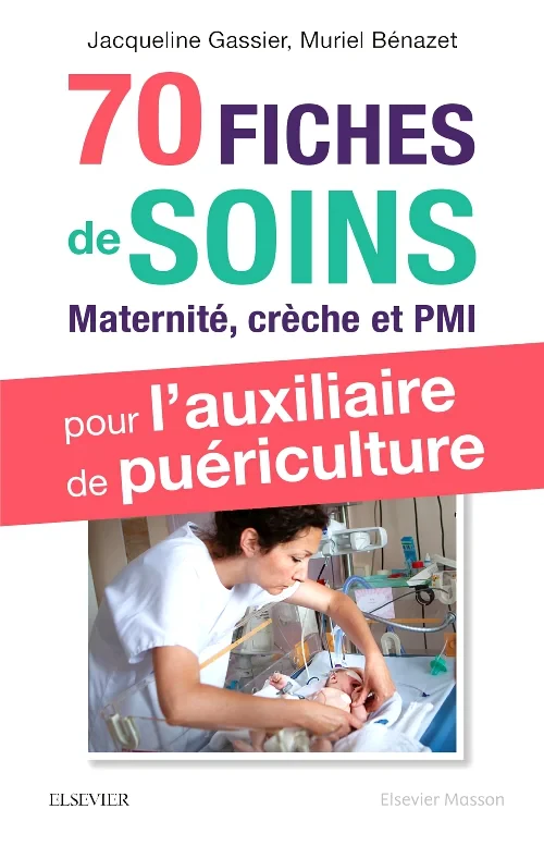 70 fiches de soins pour l'auxiliaire de pu?ricultu...
