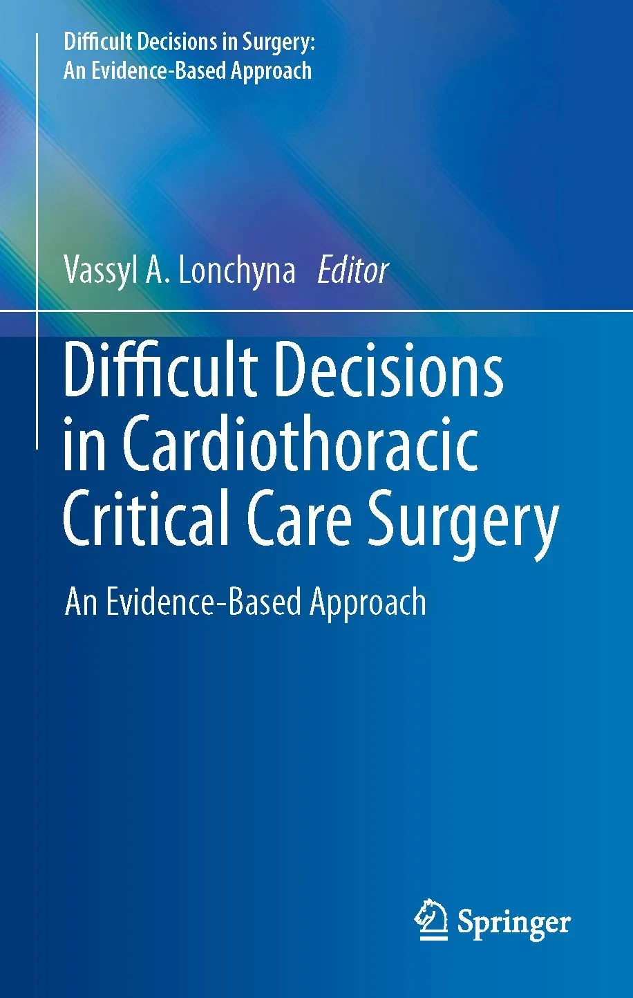 Coperta cărții "Difficult Decisions in Cardiothoracic Critical Care Surgery: An Evidence-Based Approach (Difficult Decisions in Surgery: An Evidence-Based Approach)" de autor necunoscut